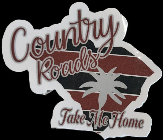 “Country Roads Take Me Home" cut in SC shape with Garnet and Black Colors custom sticker 3"x2.5"