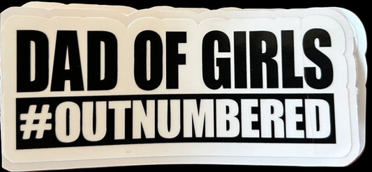 "DAD OF GIRLS #OUTNUMBERED" Custom Sticker 4"x1.75"