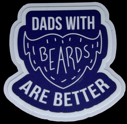 "DAD'S ARE BETTER WITH BEARDS" Custom Sticker 1.5"x2"