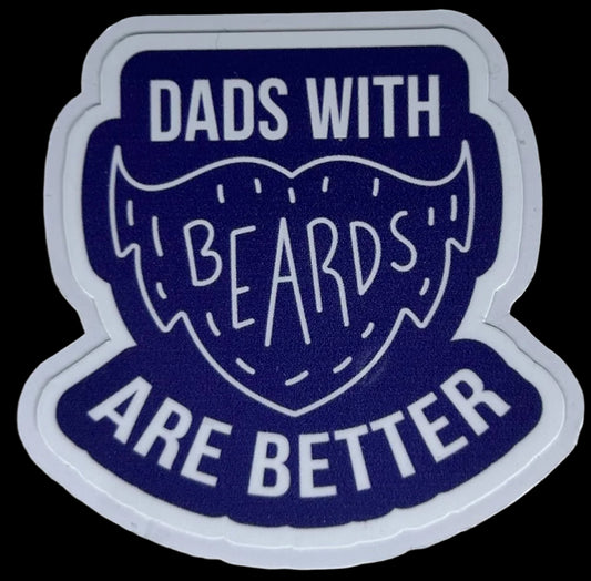 "DAD'S ARE BETTER WITH BEARDS" Custom Sticker 1.5"x2"