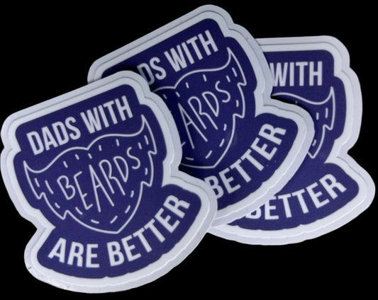 "DAD'S ARE BETTER WITH BEARDS" Custom Sticker 1.5"x2"