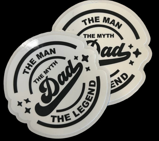 "DAD THE MAN THE MYTH THE LEGEND" Custom Sticker 3"x3"