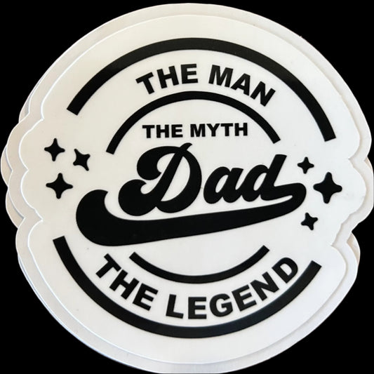 "DAD THE MAN THE MYTH THE LEGEND" Custom Sticker 3"x3"